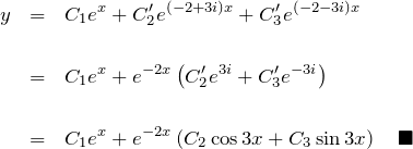 \begin{eqnarray*} y&=&C_1 e^{x} +C_2'e^{(-2+3i)x}+C_3'e^{(-2-3i)x}\\\\  &=&C_1 e^{x}+e^{-2x}\left(C_2'e^{3i}+C_3'e^{-3i}\right)\\\\  &=&C_1 e^{x}+e^{-2x}\left(C_2\cos 3x +C_3 \sin 3x\right)\quad\blacksquare  \end{eqnarray*}