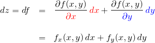 \begin{eqnarray*} dz=df&=&\frac{\partial f(x,y)}{\textcolor{red}{\partial x}}\,\textcolor{red}{dx} +\frac{\partial f(x,y)}{\textcolor{blue}{\partial y}}\,\textcolor{blue}{dy}\\\\ &=&f_x(x,y)\,dx+f_y(x,y)\,dy \end{eqnarray*}