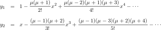 \begin{eqnarray*} y_1&=&1-\frac{\mu(\mu+1)}{2!}x^2 +\frac{\mu(\mu-2)(\mu+1)(\mu+3)}{4!}x^4-\cdots\\\\ y_2&=&x-\frac{(\mu-1)(\mu+2)}{3!}x^3 + \frac{(\mu-1)(\mu-3)(\mu+2)(\mu+4)}{5!}-\cdots \end{eqnarray*}