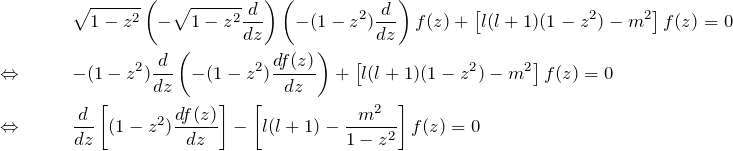 \begin{eqnarray*} &&\sqrt{1-z^2}\left( -\sqrt{1-z^2}\frac{d}{dz} \right)\left(-(1-z^2)\frac{d}{dz}\right)f(z) +\left[ l(l+1)(1-z^2) -m^2\right]f(z)=0\\ \Leftrightarrow\quad&& -(1-z^2)\frac{d}{dz}\left( -(1-z^2)\frac{df(z)}{dz} \right)+ \left[l(l+1)(1-z^2)-m^2\right]f(z)=0\\ \Leftrightarrow\quad&& \frac{d}{dz}\left[(1-z^2)\frac{df(z)}{dz}\right] -\left[l(l+1)-\frac{m^2}{1-z^2}\right]f(z)=0 \end{eqnarray*}