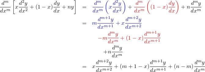 \begin{eqnarray*} \frac{d^m}{dx^m}\left[x\frac{d^2y}{dx^2}+(1-x)\frac{dy}{dx}+n y\right] &=&\textcolor{blue}{\frac{d^m}{dx^m}\left(x\frac{d^2y}{dx^2}\right)} +\textcolor{red}{\frac{d^m}{dx^m}\left((1-x)\frac{dy}{dx}\right)}+n\frac{d^m y}{dx^m} \\ &=&\textcolor{blue}{m\frac{d^{m+1}y}{dx^{m+1}}+x\frac{d^{m+2}y}{dx^{m+2}}}\\ &&\quad\textcolor{red}{-m\frac{d^{m}y}{dx^{m}}+(1-x)\frac{d^{m+1}y}{dx^{m+1}}}\\ &&\quad\quad+n\frac{d^m y}{dx^m}\\ &=& x\frac{d^{m+2}y}{dx^{m+2}}+(m+1-x)\frac{d^{m+1}y}{dx^{m+1}}+(n-m)\frac{d^m y}{dx^m} \end{eqnarray*}
