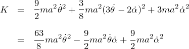 \begin{eqnarray*} K&=&\frac{9}{2}ma^2\dot{\theta}^2+\frac{3}{8}ma^2 (3\dot{\theta}-2\dot{\alpha})^2 + 3ma^2\dot{\alpha}^2\\\\ &=& \frac{63}{8}ma^2 \dot{\theta}^2 -\frac{9}{2}ma^2 \dot{\theta}\dot{\alpha} +\frac{9}{2}ma^2 \dot{\alpha}^2 \end{eqnarray*}