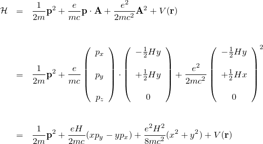 \begin{eqnarray*} {\mathcal H} &=&\frac{1}{2m}{\bf p}^2 +\frac{e}{mc}{\bf p}\cdot{\bf A} +\frac{e^2}{2mc^2}{\bf A}^2+V(\bf r)\\\\\\ &=& \frac{1}{2m}{\bf p}^2 +\frac{e}{mc}\left(\begin{array}{c} p_x\\\\p_y\\\\p_z \end{array}\right)\cdot\left(\begin{array}{c} -\frac{1}{2}Hy\\\\+\frac{1}{2}Hy\\\\0 \end{array}\right)+\frac{e^2}{2mc^2}\left(\begin{array}{c} -\frac{1}{2}Hy\\\\+\frac{1}{2}Hx\\\\0 \end{array}\right)^2\\\\\\ &=& \frac{1}{2m}{\bf p}^2 +\frac{eH}{2mc}(xp_y -yp_x)+\frac{e^2 H^2}{8mc^2}(x^2+y^2)+V(\bfr) \end{eqnarray*}